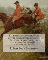 Kidnapped; Being Memoirs of the Adventures of David Balfour in the Year 1751