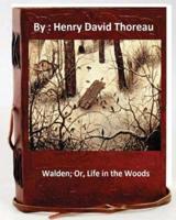 Walden; Or, Life in the Woods.By