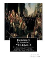 Democracy in America, by Alexis De Tocqueville, Translated by Henry Reeve