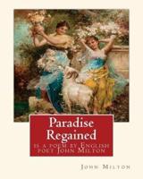 Paradise Regained, Is a Poem by English Poet John Milton (Poetry)