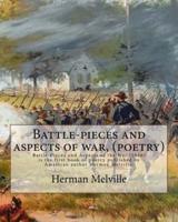 Battle-Pieces and Aspects of War, By Herman Melville (Poetry)