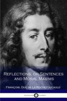 Reflections; or Sentences and Moral Maxims