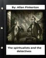 The Spiritualists and the detectives.By