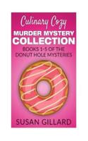 Culinary Cozy Murder Mystery Collection - Books 1-5 of the Donut Hole Mysteries