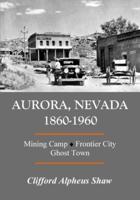 Aurora, Nevada 1860-1960