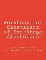 Workbook for Caretakers of End-Stage Alcoholics