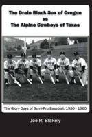 The Drain Black Sox of Oregon Vs the Alpine Cowboys of Texas