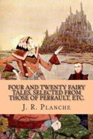 Four and Twenty Fairy Tales, Selected from Those of Perrault, Etc.