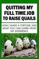 Quitting My Full Time Job To Raise Quails