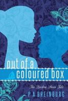 Out of a Coloured Box