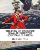 The Ruby of Kishmoor (1908) by Howard Pyle, Ilusstrated (Original Classics)