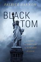 Black Tom: A Novel of Sabotage in New York Harbor