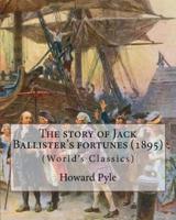 The Story of Jack Ballister's Fortunes (1895), by Howard Pyle (Original Classics)