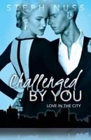 Challenged By You (Love in the City Book 5)