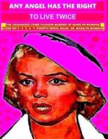 Any angel has the right to live twice: The organized crime murder of Marilyn Monroe. 4 serial book