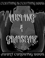 Lusting 4 Grayscale Adult Coloring Book Vol.1