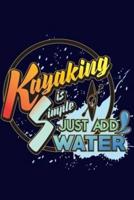 Kayaking Is Simple Just Add Water