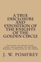 A True Disclosure and Exposition of the Knights of the Golden Circle