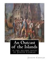 An Outcast of the Islands, Is the Second Novel by Joseph Conrad