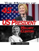 The Making of 45th US President - Hillary Clinton?