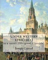 Under Western Eyes(1911), Is a Novel by Joseph Conrad (Original Classics)