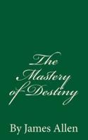 The Mastery of Destiny