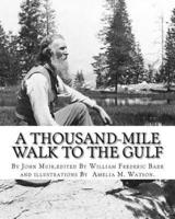 A Thousand-Mile Walk to the Gulf, By John Muir, Edited By William Frederic Bade
