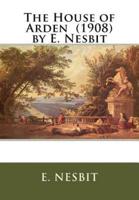 The House of Arden (1908) by E. Nesbit