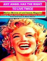 Any angel has the right to live twice: Marilyn Monroe art and beauty magazine. 7 serial book