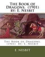 The Book of Dragons. (1901) By