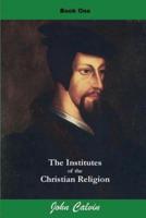 Institutes of the Christian Religion (Book One)