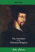 Institutes of the Christian Religion (Book Four)