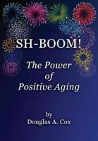 Sh-Boom! The Power of Positive Aging