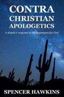 Contra Christian Apologetics