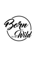 Born to Be Wild, Journals, Notebook, Diary, Small Journal Series, 64P, 5X8