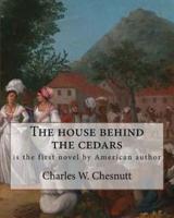 The House Behind the Cedars, by Charles W. Chesnutt