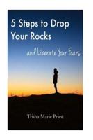 5 Steps to Drop Your Rocks and Liberate Your Fears