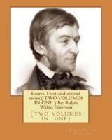 Essays. First and Second Series.( TWO VOLUMES IN ONE ) By