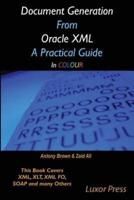 Document Generation From Oracle XML A Practical Guide in Colour