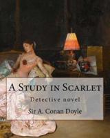 A Study in Scarlet, by Sir A. Conan Doyle With a Note on Sherlock Holmes