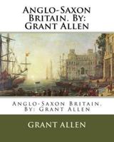 Anglo-Saxon Britain. By