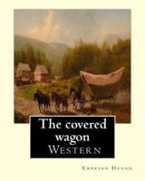 The Covered Wagon (1922), by Emerson Hough, a Novel
