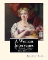 A Woman Intervenes, By Robert Barr, Illustrated By Hal Hurst A NOVEL
