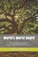 World's Worst Board: OR How To Be the World's BEST Homeowners or Other Type of Nonprofit  Board (Hint: Do Exactly the Opposite of What This One Does!)