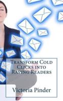 Transform Cold Clicks Into Raving Readers
