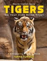 TIGERS Do Your Kids Know This?