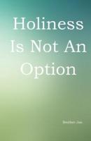 Holiness Is Not an Option