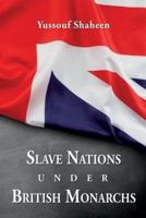Slave Nations Under British Monarchs