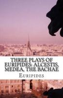Three Plays of Euripides