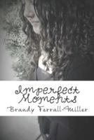 Imperfect Moments